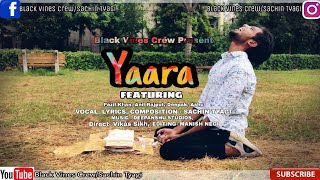 YAARA||Sachin Tyagi||Black Vines Crew||Music Video||latest2018