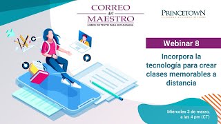 W8. Incorpora la tecnología para crear clases memorables a distancia