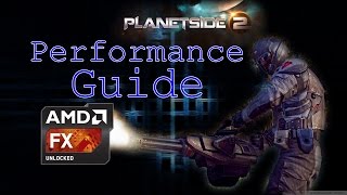 Planetside 2 Performance Guide (AMD FX CPUs)