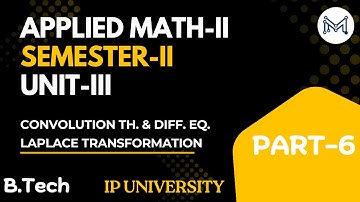 Convolution Th. & Diff. Eq. Laplace Transforms | B.Tech | 2nd Sem | Unit-3 | Part-6 | IP University