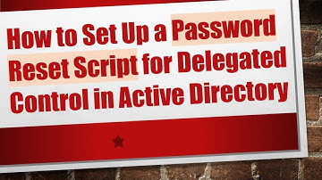 How to Set Up a Password Reset Script for Delegated Control in Active Directory