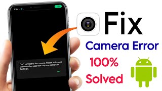can't connect to the camera please make sure to close other apps that may use camera or flashlight screenshot 4