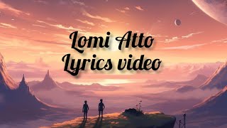 Lomi Atto , lyrics video ( lomi Lomi noye khilauwuve ke ? ) with miss Hikali Achumi .