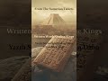 Written Words Outlive Kings | From The Sumerian Tablets
