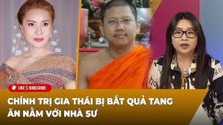 Thời Sự Thế Giới P4 (05-01-24) Chính trị gia Thái bị bắt quả tang ăɴ ɴằᴍ với nhà sư