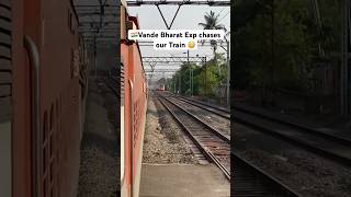 🇮🇳Vande Bharat Exp chases our Train😳 #indianrailways #youtubeshorts #shorts #viral #viralshorts