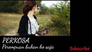 PERKOSA / perempuan bukan ko saja | lirik