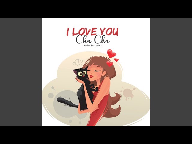 I Love You Cha Cha - YouTube