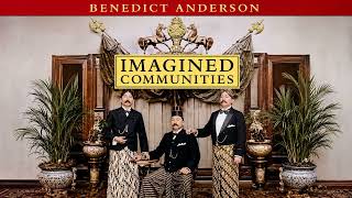 Benedict Anderson’s Imagined Communities (1983)