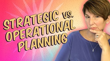 Struggling with Goals? Find Out the Difference Between Strategic & Operational Planning