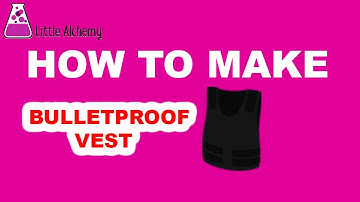 How to Make a Bulletproof Vest in Little Alchemy? | Step by Step Guide!