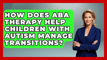How Does ABA Therapy Help Children With Autism Manage Transitions? - Answers About Autism