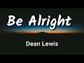1hour loop with Lyrics  Be Alright - Dean Lewis 1h
