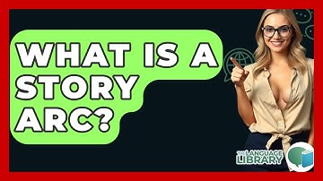 What Is A Story Arc? - The Language Library