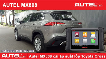 Autel MX808, IM508 cài đặt cảm biến áp suất lốp xe Toyota Cross 2020 (TPMS Toyota Cross) - Autel.vn