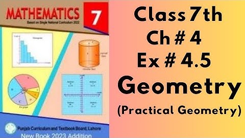 Class 7th, Ch no 4 , Ex no 4.5 (Complete ), Geometry  ( Practical Geometry ), SNC, PTB.