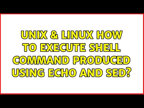 Unix & Linux: How to execute shell command produced using echo and sed? (2 Solutions!!)