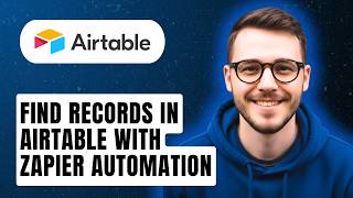How To Find Records In Airtable With Zapier Automation [2026 Guide]