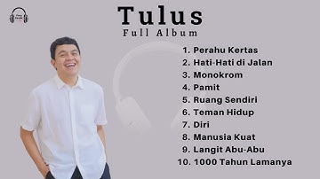 Tulus Full Album  Playlist 10 Lagu Terbaik 2024