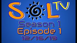 SOL TV - Episode 1 - Rise of the News - 12/16/19
