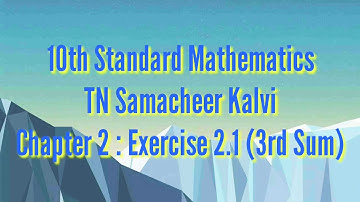 Mathematics | Samacheer 10th Maths | Exercise 2.1 - 3rd Sum | Numbers And Sequences | Felici Maths