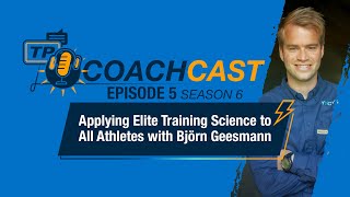 Applying Elite Training Science to Athletes With HYCYS Coach Björn Geesmann — CoachCast Season 6 Ep5