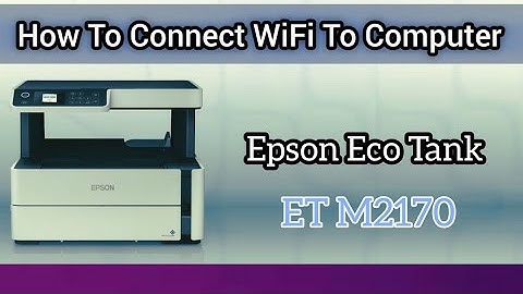 Epson M2170 wifi Setup | Epson m2170 wifi password