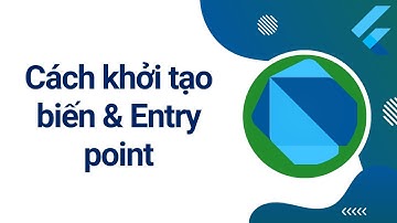 Cách khởi tạo biến & Entry point ở ngôn ngữ Dart | Flutter cơ bản