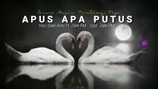 APUS APA PUTUS | Dian Anic Ft Zale RM (Cover) Music Tarling Top