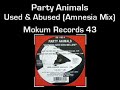 Party Animals - Used & Abused (Amnesia Mix)