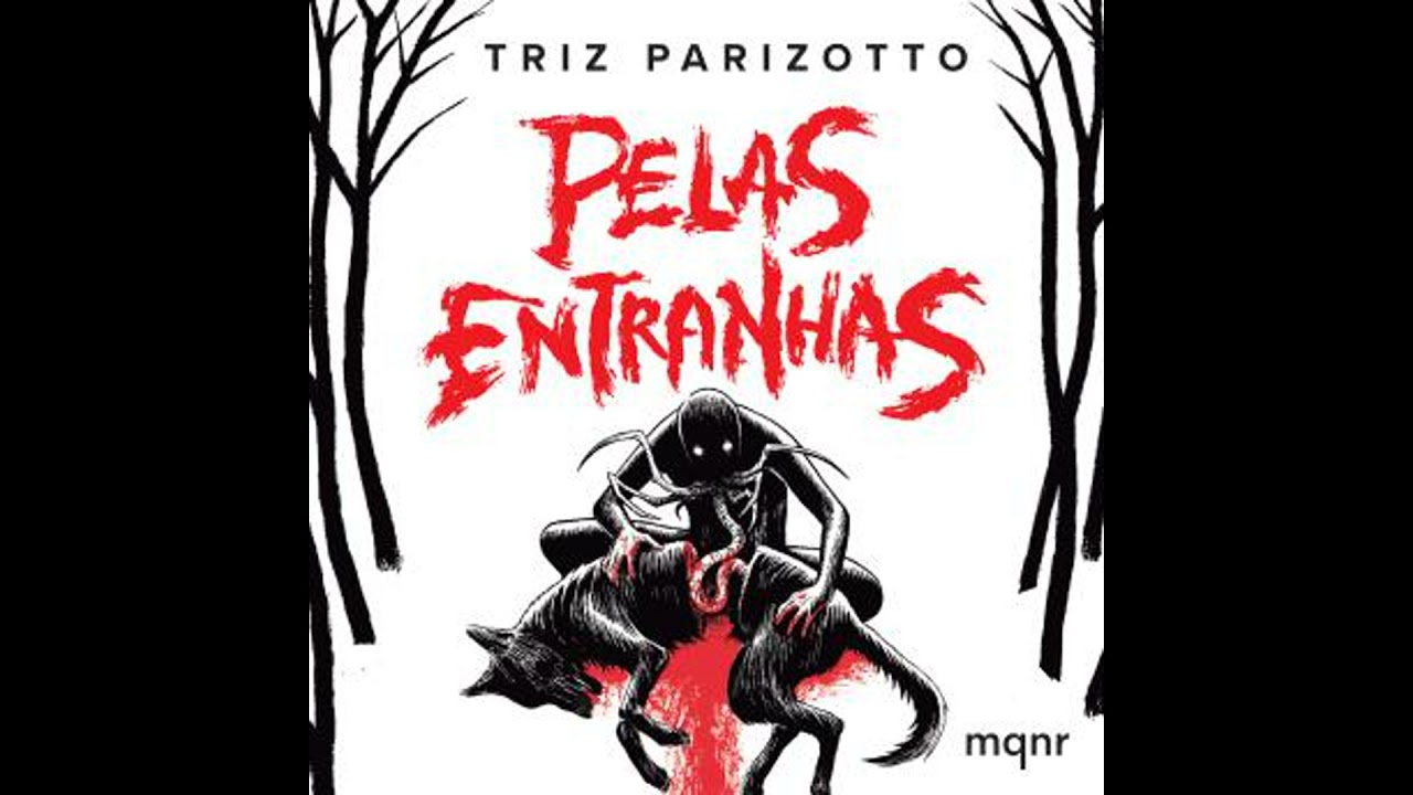Pelas Entranhas: Contos de terror - Triz Parizotto