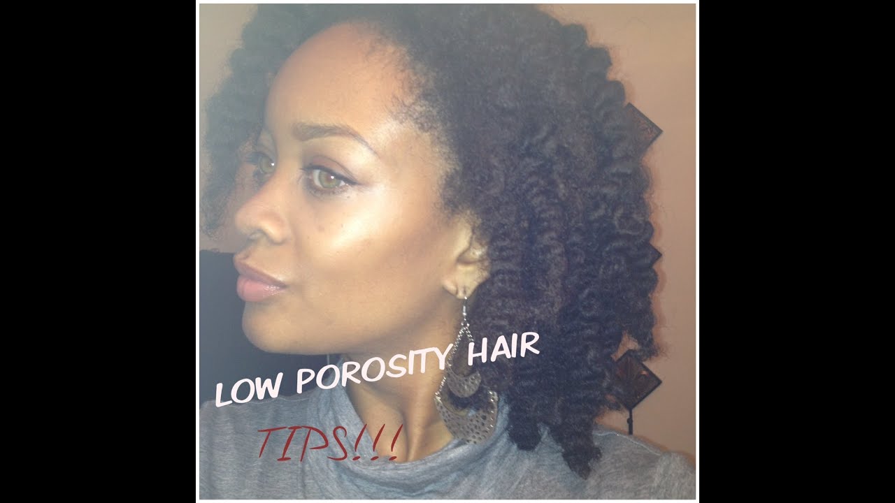 Low Porosity Hair-Tips for Naturals & Transitioners - YouTube