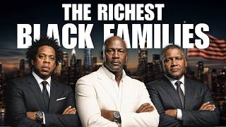 These Are The 10 RICHEST Black Families In The WORLD Number 1 OWNS An Entire Industry