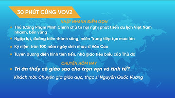 [trực tiếp] 30 PHÚT CÙNG VOV2 (15/11): Tri ân thầy cô giáo sao cho trọn vẹn và tinh tế?