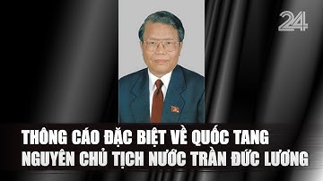 Thông cáo đặc biệt về Quốc tang nguyên Chủ tịch nước Trần Đức Lương | VTV24