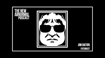 Jim Dator, The New Abnormal podcast, with Sean Pillot de Chenecey