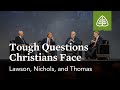 Lawson nichols and thomas tough questions christians face seminar