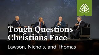 Lawson, Nichols, and Thomas: Tough Questions Christians Face (Seminar)