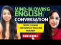 Mind-Blowing English conversation with an 7years experience ENGLISH TRAINER ..🎯💯🗣️🧑‍💻