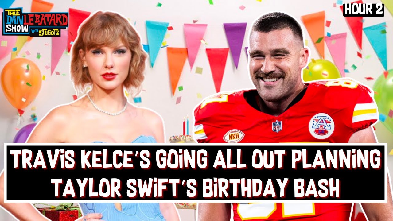 Travis Kelce Reportedly Planning Rager for Taylor Swift's Birthday
