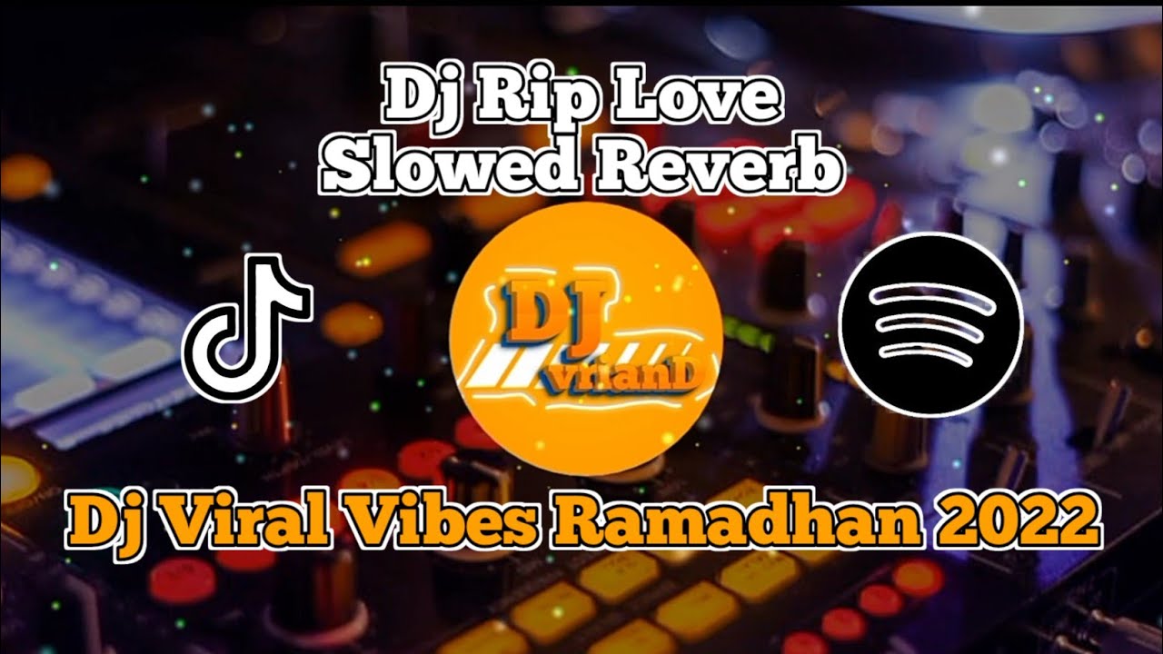 Dj Rip Love Slowed Reverb Dj Viral Ramadhan 2022 - YouTube