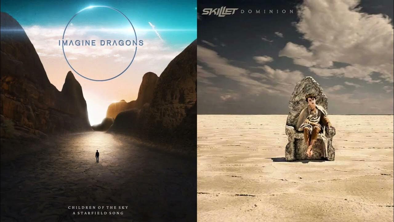 Children of the sky/Valley of death Skillet x Imagine dragons Mashup