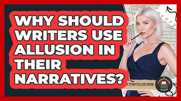 Why Should Writers Use Allusion In Their Narratives? - The Storytellers Room
