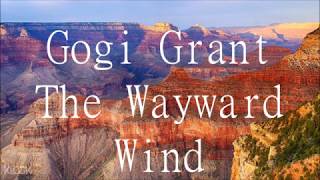 Gogi Gran  The Wayward Wind     lyrics