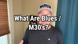 What Are Blues / M30's?