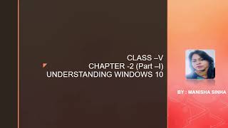 Class- V Ch-2(part 1) Understanding Windows 10