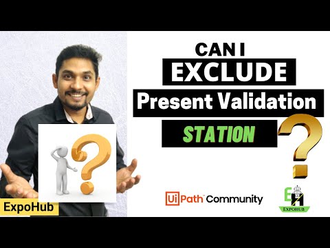 UiPath Present Validation Station | Can I Exclude it ? | ExpoHub | By Rakesh