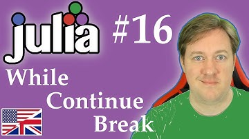 #16 Julia - While Loop, Continue & Break