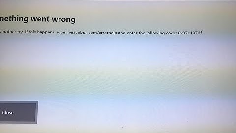 How to fix Xbox problem code 0x97e107df