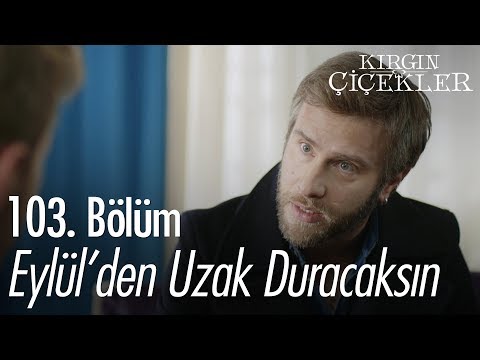 Eylül'den uzak duracaksın - Kırgın Çiçekler 103. Bölüm